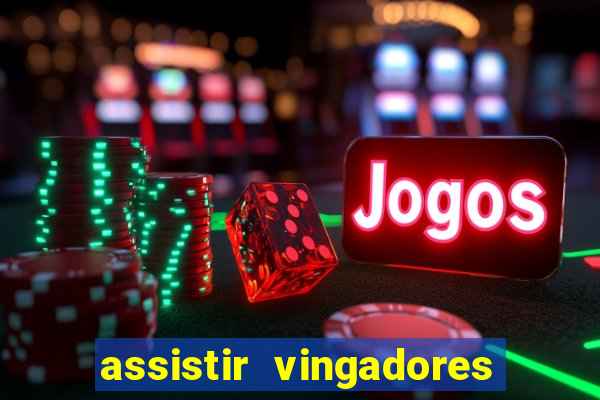 assistir vingadores ultimato completo dublado gratis